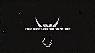 KAMAARA - Second Chances Aren't for Everyone Huh? [slowed, remastered]