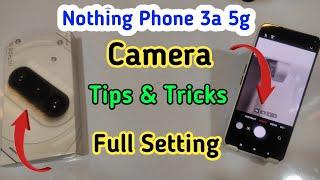 Nothing phone 3a 5g Camera Settings | Features | Nothing phone 3a 5g Hidden Tips & Tricks