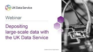 Webinar: Depositing large-scale data with the UK Data Service