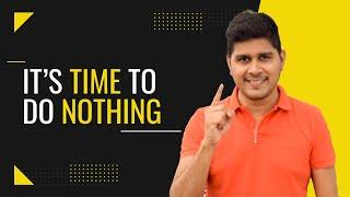 It's Time To Do Nothing | Anand K Rathi