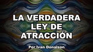 LA VERDADERA LEY DE ATRACCIÓN - NO PUEDES ENGAÑAR AL UNIVERSO