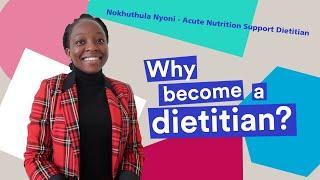 Why become a dietitian? | Nokhuthula Nyoni - Acute Nutrition Support Dietitian