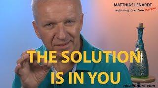 The Solution is always inside you | Matthias Lenardt www.mattlenardt.com