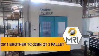 2011 BROTHER TC-32BN QT 2 PALLET CNC DRILLING & TAPPING MACHINE