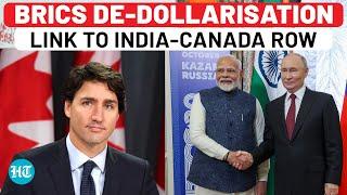 Explained: Is BRICS De-Dollarisation Push Linked To India-Canada Fight? | PM Modi, Trudeau, Nijjar