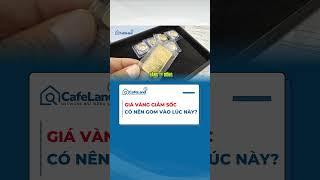 GIÁ VÀNG GIẢM SỐC – Có nên gom VÀO LÚC NÀY? | CafeLand #shorts