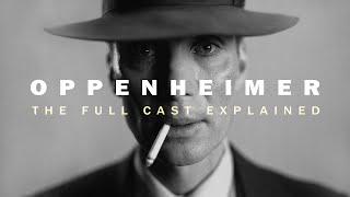 Christopher Nolan's OPPENHEIMER - The Full Cast Explained