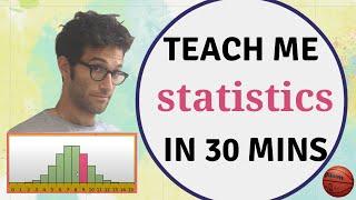 Teach me STATISTICS in half an hour! Seriously.