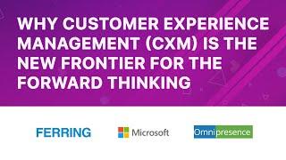 Why Customer Experience Management (CXM) is the New Frontier for the Forward Thinking