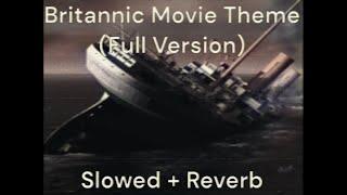 Britannic Movie Theme (Full Version) (Slowed + Reverb)