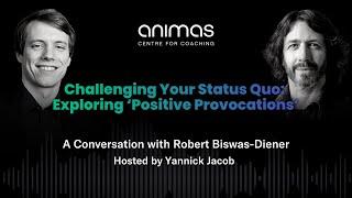 Exploring Positive Provocations: A Conversation with Robert Biswas-Diener