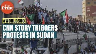 How a CNN story about Russia smuggling gold amid the Ukraine war triggered protests in Sudan