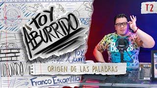 Toy Aburrido Temp. 2 Ep. 15 / Origen de las palabras.