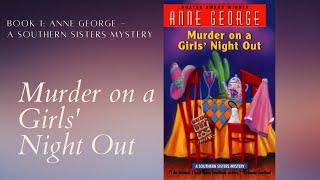 Murder on a Girls’ Night Out by Anne George (Southern Sisters Mystery #1) | Cozy Mysteries Audiobook