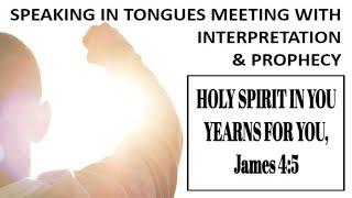 Prayer & Interpretation of Tongues/ Prophecy/ HOLY SPIRIT IN YOU YEARNS FOR YOU, James 4:5