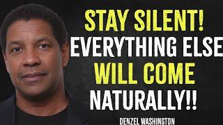 Stay Silent - Everything Else will Come Naturally | Denzel Washington Motivation