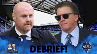 THE DEBRIEF - EVERTON NEED FRIEDKIN TO SACK DYCHE BEFORE ITS TO LATE!