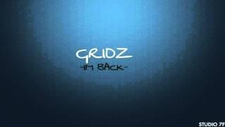 "Exclusive"  Gridz - I'm Back