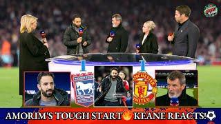 Ipswich 1-1 Man United | Roy Keane Reacts!  Amorim's Tough Debut as United Struggle