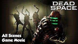 Dead Space Remake All Cutscenes Full Game Movie 2023