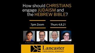 How Should Christians Engage Judaism & the Hebrew Bible?