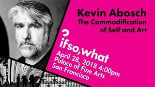 Kevin Abosch: The Commodification of Self and Art - IF SO, WHAT?