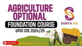 Agriculture Optional Foundation Course | UPSC CSE 2024/25 | Sunya IAS