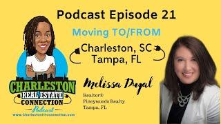 Ep 21 - Charleston, SC vs Tampa, FL with Melissa Dugal, Realtor Piney Woods Realty