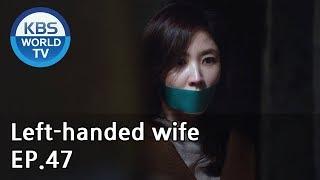 Left-handed wife | 왼손잡이 아내 EP.47 [ENG, CHN / 2019.03.19]