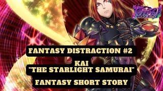 Fantasy Distraction #2 - Kai, The Starlight Samurai - Sci Fi Short Story