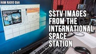 Slow Scan TV (SSTV) from the International Space Station - Ham Radio Q&A