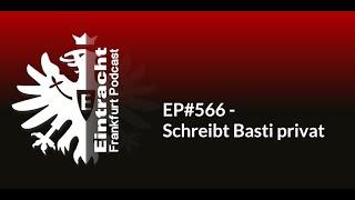 EP#566 - Schreibt Basti privat | Eintracht Frankfurt Podcast