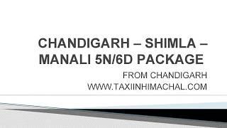 CHANDIGARH SHIMLA MANALI 5N-6D PACKAGE