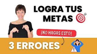  Logra tus Metas en 2025: Evita estos 3 Errores