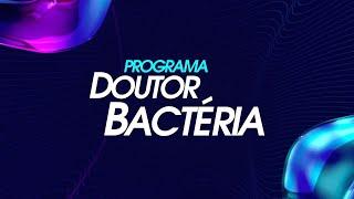 Programa Doutor Bactéria | #10