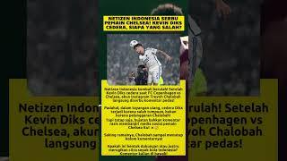 NETIZEN INDONESIA SERBU PEMAIN CHELSEA! KEVIN DIKS CEDERA, SIAPA YANG SALAH?