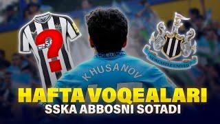 SSKA Fayzullayev narxini belgiladi, Nyukasl o‘zbekistonlik futbolchiga qiziqmoqda  | HAFTA VOQEALARI
