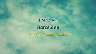 FARIZ RM - BARCELONA (KARAOKE FEMALE KEY)