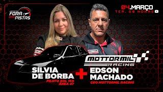 Fora das Pistas - SILVIA DE BORBA (PILOTO GOL 169) + EDSON MACHADO (CEO MOTORMIL)