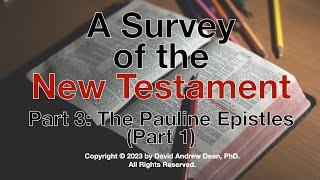 A Survey of the New Testament Part 3: The Pauline Epistles (Part 1)