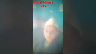 kripal Kumar ji uk