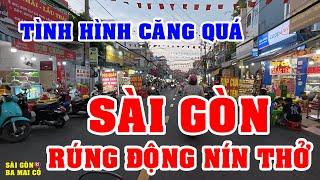 SÀI GÒN HÔM NAY RÚNG ĐỘNG! TÌNH HÌNH CĂNG QUÁ KHIẾN Cả Thế Giới PHẢI NÍN THỞ