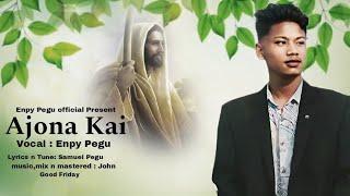 Ajona Kai | New Christian Song | Enpy pegu