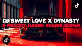 DJ CAMPURAN TIKTOK TERBARU 2024 || DJ SWEET LOVE X DYNASTY X MELODY HABIBI KHARIS SOPAN