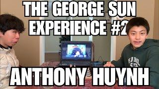 The George Sun Experience Podcast #2 - Anthony Huynh Interview