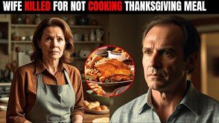 Husband Killed Wife for Not Cooking Thanksgiving Meal | True Crime Documentary