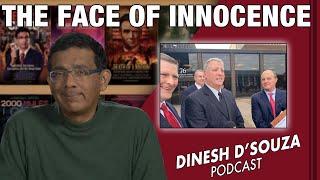 THE FACE OF INNOCENCE    Dinesh D’Souza Podcast Ep508