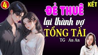 Đọc truyện đêm khuya: Đẻ thuê lại thành vợ tổng tài Tập 4 KẾT: Giọng đọc Hạ Vy