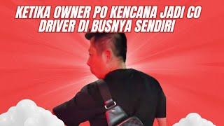 When Boss Toni Setiawan, owner of Po Kencana, became the co-driver on his own bus