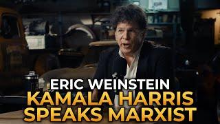 Eric Weinstein - Kamala Harris Speaks Marxist